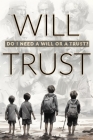 Will Trust: Do I Need a Will or a Trust? Cover Image