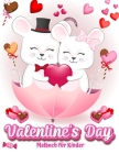 Valentinstag Malbuch für Kinder: 30 süße und lustige, mit Liebe gefüllte Bilder: Herzen, Süßigkeiten, Engel, süße Tiere und mehr! Cover Image