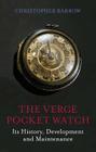 The Verge Pocket Watch: Its History, Development and Maintenance By Christopher Barrow Cover Image