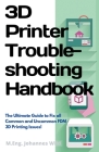 3D Printer Troubleshooting Handbook: The Ultimate Guide To Fix all Common and Uncommon FDM 3D Printing Issues! By M. Eng Johannes Wild Cover Image