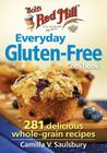 Bob's Red Mill Everyday Gluten-Free Cookbook: 281 Delicious Whole-Grain Recipes Cover Image