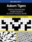 Auburn Tigers Trivia Crossword Word Search Activity Puzzle Book: Greatest Football Players Edition By Mega Media Depot Cover Image