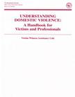 Understanding Domestic Violence: A Handbook for Victims and Professionals By Victim Witness Assistance Unit (Manufactured by) Cover Image