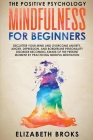 Mindfulness for Beginners: Declutter your Mind and Overcome Anxiety, Anger, Depression, and Borderline Personality Disorder Becoming Aware of the By Elizabeth Broks Cover Image