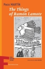 The Things of Ramón Lamote (Small Stations Fiction #18) By Paco Martin, Xoan Balboa (Illustrator), Jonathan Dunne (Translator) Cover Image