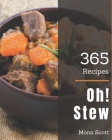 Oh! 365 Stew Recipes: Enjoy Everyday With Stew Cookbook! By Mona Scott Cover Image