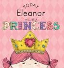 Today Eleanor Will Be a Princess By Paula Croyle, Heather Brown (Illustrator) Cover Image