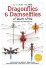 A Guide to the Dragonflies & Damselflies of South Africa: Covering the 164 Species of Dragonfly and Damselfly Found in South Africa, Lesotho and Swazi By Warwick Tarboton, Michèle Tarboton Cover Image