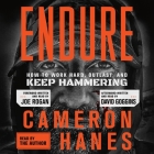Endure: How to Work Hard, Outlast, and Keep Hammering By Cameron Hanes, Cameron Hanes (Read by), David Goggins (Read by), Joe Rogan (Read by) Cover Image