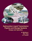 Hydrocarbon Liquid Transmission Pipeline and Storage Systems: Design and Operation By Mo Mohitpour, M. S. Yoon, J. H. Russell Cover Image
