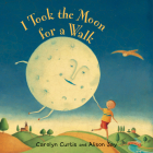 I Took the Moon for a Walk By Carolyn Curtis, Alison Jay (Illustrator) Cover Image
