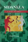 Sidanela: A Story of Family By David Long Cover Image