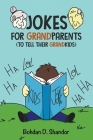 Jokes For GrandParents: (To Tell Their GrandKids) Cover Image