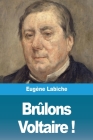 Brûlons Voltaire ! By Eugène Labiche Cover Image