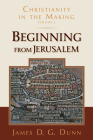 Beginning from Jerusalem: Christianity in the Making, Volume 2 By James D. G. Dunn Cover Image