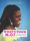What's Your M.O.?: Live Your Best Life the Michelle Obama Way By Jennifer Worick Cover Image