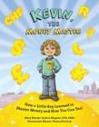 Kevin, the Money Master: How a Little Boy Learned to Master Money and How You Can Too! By Jessica Wagner, Kenny Kiernan (Illustrator) Cover Image