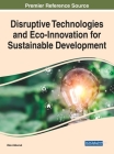 Disruptive Technologies and Eco-Innovation for Sustainable Development By Ulas Akkucuk (Editor) Cover Image