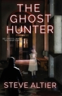 The Ghost Hunter By Steve Altier Cover Image
