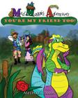 Mad Maggie's Adventures: You're My Friend Too By Melinda Rabin Cover Image
