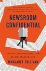 Newsroom Confidential: Lessons (and Worries) from an Ink-Stained Life By Margaret Sullivan Cover Image
