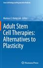 Adult Stem Cell Therapies: Alternatives to Plasticity (Stem Cell Biology and Regenerative Medicine #40) By Mariusz Z. Ratajczak (Editor) Cover Image