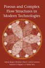 Porous and Complex Flow Structures in Modern Technologies By Adrian Bejan, Ibrahim Dincer, Sylvie Lorente Cover Image
