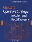 Chassin's Operative Strategy in Colon and Rectal Surgery By C. Henselmann (Illustrator), Carol E. H. Scott-Conner (Editor) Cover Image