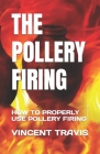 The Pollery Firing: How to Properly Use Pollery Firing Cover Image