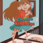 Choose Kindness By Kathy Nash, Chelsea Lewis, Bethany Moore Cover Image