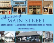 Memories of Main Street: Atmore, Alabama - A Special Place Remembered in Words and Pictures Cover Image