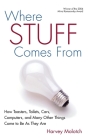 Where Stuff Comes from: How Toasters, Toilets, Cars, Computers, and Many Others Things Come to Be as They Are By Harvey Molotch Cover Image