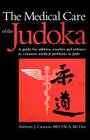 The Medical Care of the Judoka: A Guide for Athletes, Coaches and Referees to Common Medical Problems in Judo By Anthony J. Catanese Cover Image