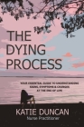 The Dying Process: Your Essential Guide To Understanding Signs, Symptoms & Changes At The End Of Life Cover Image