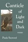 Canticle of Light and Dark By Paula Sayword Cover Image