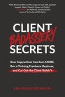 Client Badassery Secrets: How Copywriters Can Earn MORE, Run a Thriving Freelance Business, and Cut Out the Client Bullsh*t By Kim Krause Schwalm Cover Image