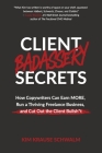 Client Badassery Secrets: How Copywriters Can Earn MORE, Run a Thriving Freelance Business, and Cut Out the Client Bullsh*t Cover Image