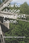 How to choose your next home. Cover Image