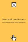 New Media and Politics By Barrie Axford (Editor), Richard Huggins (Editor) Cover Image