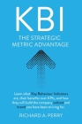 Kbi: Learn what Key Behaviour Indicators are, their benefits over KPIs, and how they will build the company culture and bra By Richard A. Perry Cover Image