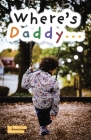 Where's Daddy...: The Son's Perspective By Marcus D. Simmons Cover Image