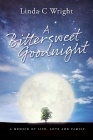 A Bittersweet Goodnight: A Memoir of Life, Love and Family Cover Image