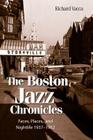The Boston Jazz Chronicles By Richard Vacca Cover Image