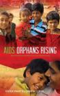 AIDS Orphans Rising: What You Should Know and What You Can Do to Help Them Succeed, 2nd Ed. By Sister Mary Elizabeth Lloyd, Connie Mariano (Foreword by) Cover Image