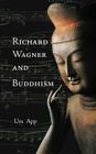 Richard Wagner and Buddhism By Urs App Cover Image