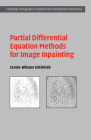 Partial Differential Equation Methods for Image Inpainting (Cambridge Monographs on Applied and Computational Mathematic #29) By Carola-Bibiane Schönlieb Cover Image