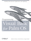 Programming Visual Basic for Palm OS By Matt Holmes, Patrick Burton, Roger Knoell Cover Image