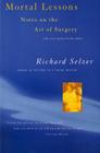 Mortal Lessons: Notes on the Art of Surgery By Richard Selzer Cover Image