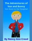 The Adventures of Van and Bunny: Van Goes to the Hospital Cover Image
