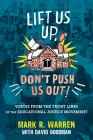 Lift Us Up, Don't Push Us Out!: Voices from the Front Lines of the Educational Justice Movement By Mark R. Warren, David Goodman Cover Image